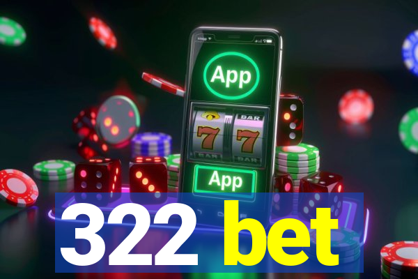 322 bet